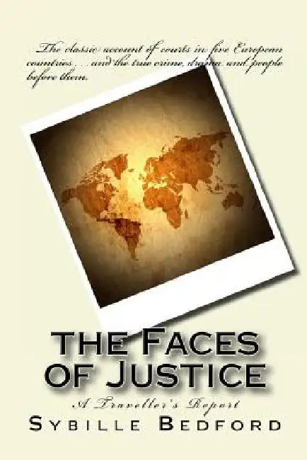 The Faces of Justice: A Traveller's Report by Sybille Bedford