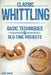 Classic Whittling: Basic Techniques and Old-Time Projects by Rick Wiebe