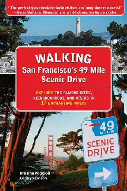 Walking San Francisco's 49 Mile Scenic Drive: Explore the Famous Sites, Neighborhoods, and Vistas in 17 Enchanting Walks by Poggioli, Kristine