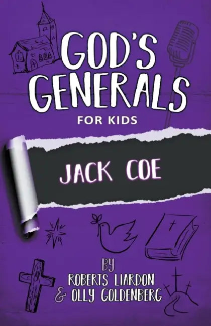 God's Generals for Kids - Volume 11: Jack Coe by Roberts Liardon, Olly Goldenberg