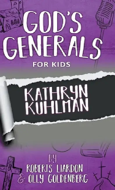 God's Generals For Kids-Volume 1: Kathryn Kuhlman by Roberts Liardon