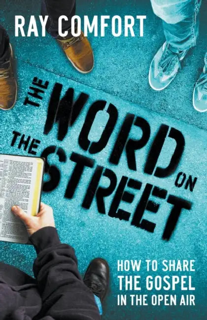 The Word on the Street: How to Share the Gospel in the Open Air by Ray Comfort