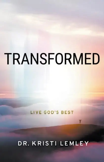Transformed: Live God's Best by Kristi Lemley