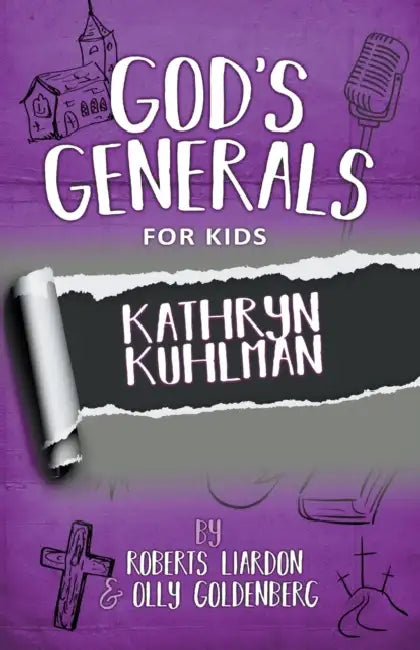 God's Generals for Kids - Volume One: Kathryn Kuhlman by Roberts Liardon, Olly Goldenberg