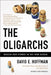 The Oligarchs: Wealth and Power in the New Russia by David E. Hoffman