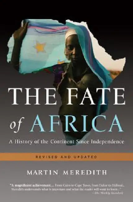 The Fate of Africa: A History of the Continent Since Independence by Martin Meredith