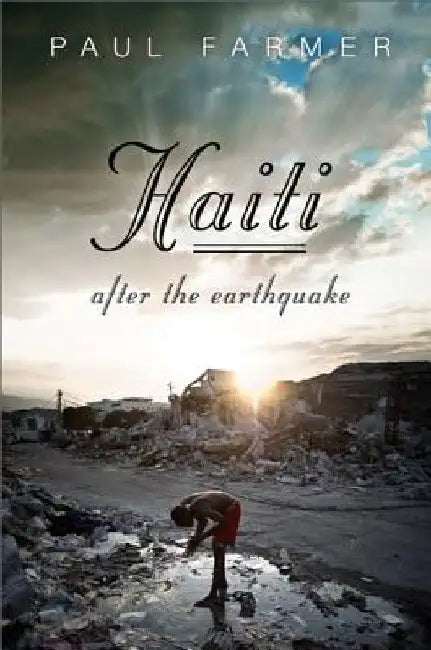 Haiti After the Earthquake by Paul Farmer