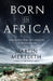 Born in Africa: The Quest for the Origins of Human Life by Martin Meredith