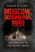 Moscow, December 25, 1991: The Last Day of the Soviet Union by Conor O'Clery