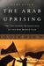 The Arab Uprising: The Unfinished Revolutions of the New Middle East by Marc Lynch