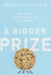 A Bigger Prize: How We Can Do Better Than the Competition by Margaret Heffernan