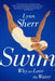 Swim: Why We Love the Water by Lynn Sherr