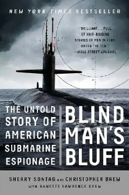 Blind Man's Bluff: The Untold Story of American Submarine Espionage by Sherry Sontag