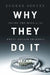 Why They Do It: Inside the Mind of the White-Collar Criminal by Eugene Soltes