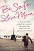 Be Safe, Love Mom: A Military Mom's Stories of Courage, Comfort, and Surviving Life on the Home Front by Elaine Lowry Brye