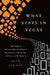 What Stays in Vegas: The World of Personal Data-Lifeblood of Big Business-And the End of Privacy as We Know It by Adam Tanner