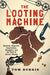 The Looting Machine: Warlords, Oligarchs, Corporations, Smugglers, and the Theft of Africa's Wealth by Tom Burgis