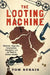 The Looting Machine: Warlords, Oligarchs, Corporations, Smugglers, and the Theft of Africa's Wealth by Tom Burgis