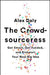The Crowdsourceress: Get Smart, Get Funded, and Kickstart Your Next Big Idea by Alex Daly