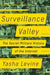 Surveillance Valley: The Secret Military History of the Internet by Yasha Levine