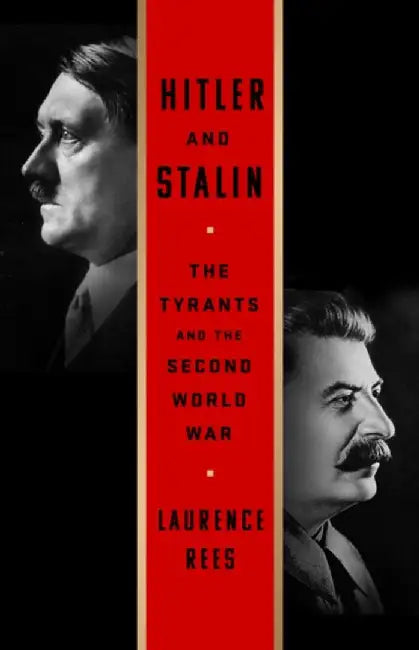 Hitler and Stalin: The Tyrants and the Second World War by Laurence Rees