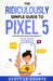 The Ridiculously Simple Guide to Pixel 5 (and Other Devices Running Android 11): Getting Started With Android OS by Scott La Counte