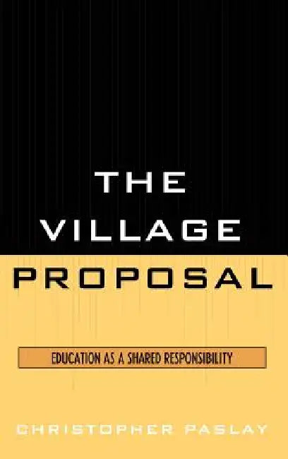 The Village Proposal: Education as a Shared Responsibility by Christopher Paslay