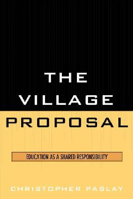 Village Proposal: Education as a Shared Responsibility by Christopher Paslay