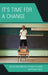 It's Time for a Change: School Reform for the Next Decade by Matthew Lynch