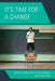 It's Time for a Change: School Reform for the Next Decade by Matthew Lynch