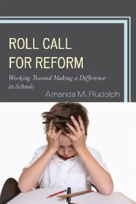 Roll Call for Reform: Working Toward Making a Difference in Schools by Amanda M. Rudolph, Ann Nutter Coffman