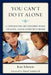 You Can't Do It Alone: A Communications and Engagement Manual for School Leaders Committed to Reform by Jean Johnson
