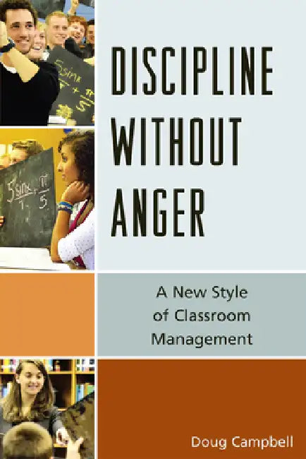 Discipline Without Anger: A New Style of Classroom Management by Doug Campbell