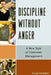 Discipline Without Anger: A New Style of Classroom Management by Doug Campbell