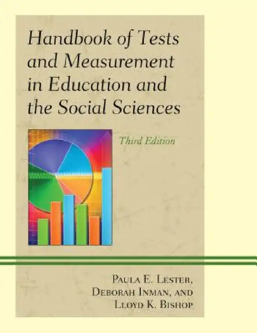 Handbook of Tests and Measurement in Education and the Social Sciences by Paula E. Lester, Deborah Inman, Lloyd K. Bishop