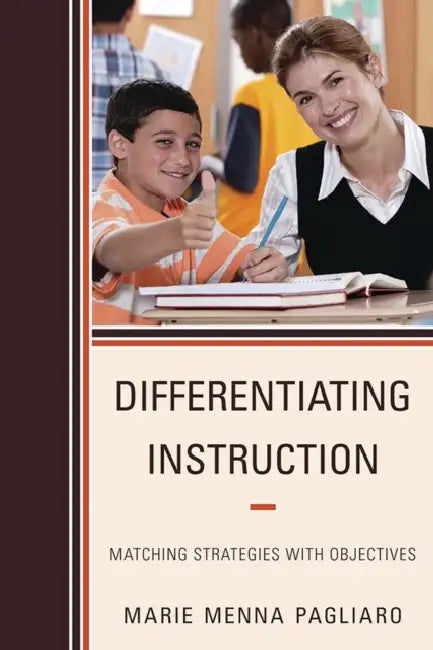 Differentiating Instruction: Matching Strategies with Objectives by Marie Menna Pagliaro