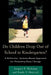 Do Children Drop Out of School in Kindergarten? by Gregory P Hickman