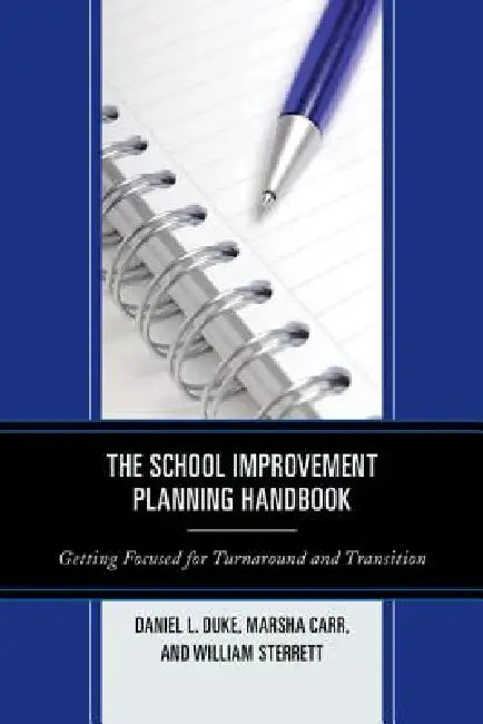 School Improvement Planning Handbook: Getting Focused for Turnaround and Transition by Daniel L. Duke, Marsha Carr, William Sterrett