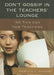Don't Gossip in the Teachers' Lounge: 150 Tips for New Teachers by Rebecca C. Schmidt