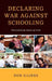 Declaring War Against Schooling: Personalizing Learning Now by Don Glines