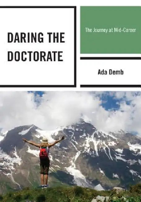 Daring the Doctorate: The Journey at Mid-Career by Ada Demb