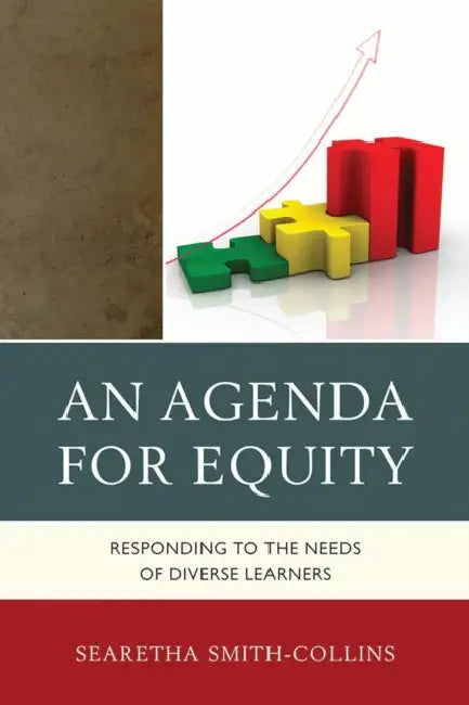 An Agenda for Equity: Responding to the Needs of Diverse Learners by Searetha Smith-Collins