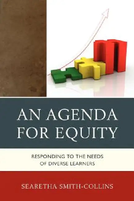 An Agenda for Equity: Responding to the Needs of Diverse Learners by Searetha Smith-Collins