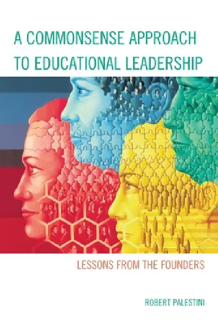 Commonsense Approach to Educational Leadership by Robert Palestini