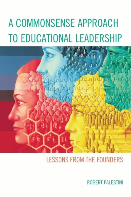 A Commonsense Approach to Educational Leadership by Robert Palestini