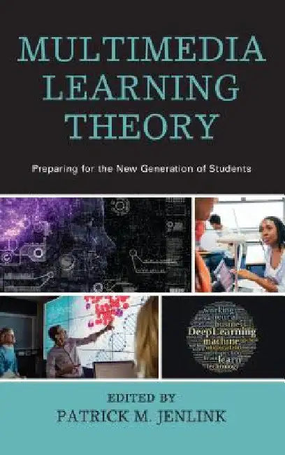 Multimedia Learning Theory: Preparing for the New Generation of Students by Patrick M. Jenlink