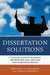Dissertation Solutions: A Concise Guide to Planning, Implementing, and Surviving the Dissertation Process by Bradley Axelrod, James Windell