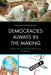 Democracies Always in the Making: Historical and Current Philosophical Issues for Education by Barbara J. Thayer-Bacon