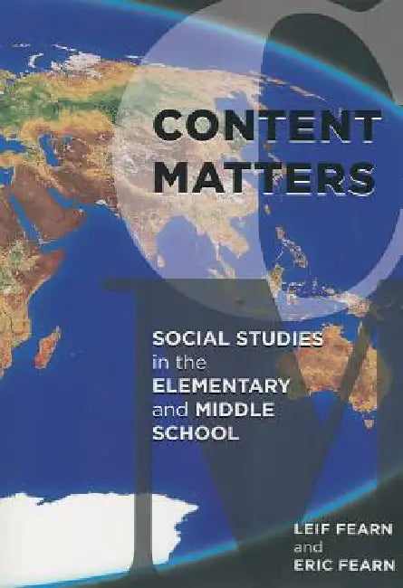 Content Matters: Social Studies in the Elementary and Middle School by Leif Fearn, Eric Fearn