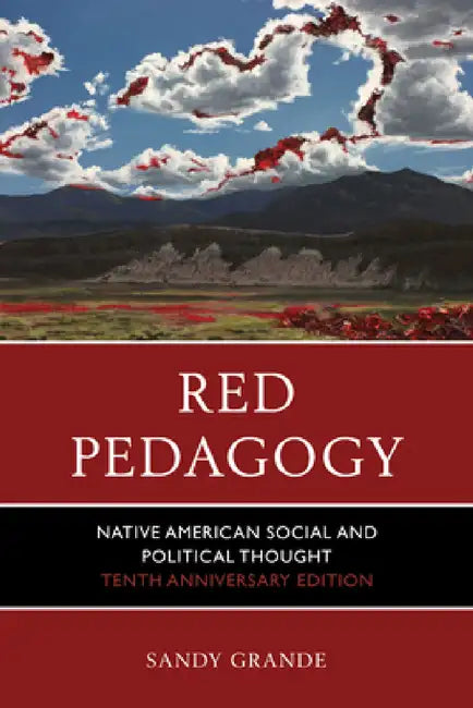 Red Pedagogy: Native American Social and Political Thought by Sandy Grande